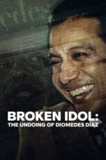 Broken Idol: The Undoing of Diomedes Díaz (2022) - kakek21.xyz