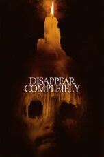 Disappear Completely (2024) - kakek21.xyz