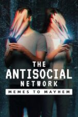The Antisocial Network: Memes to Mayhem (2024) - kakek21.xyz