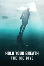 Hold Your Breath: The Ice Dive (2022) - kakek21.xyz