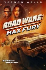 Road Wars: Max Fury (2024) - kakek21.xyz