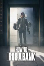 How to Rob a Bank (2022) - kakek21.xyz